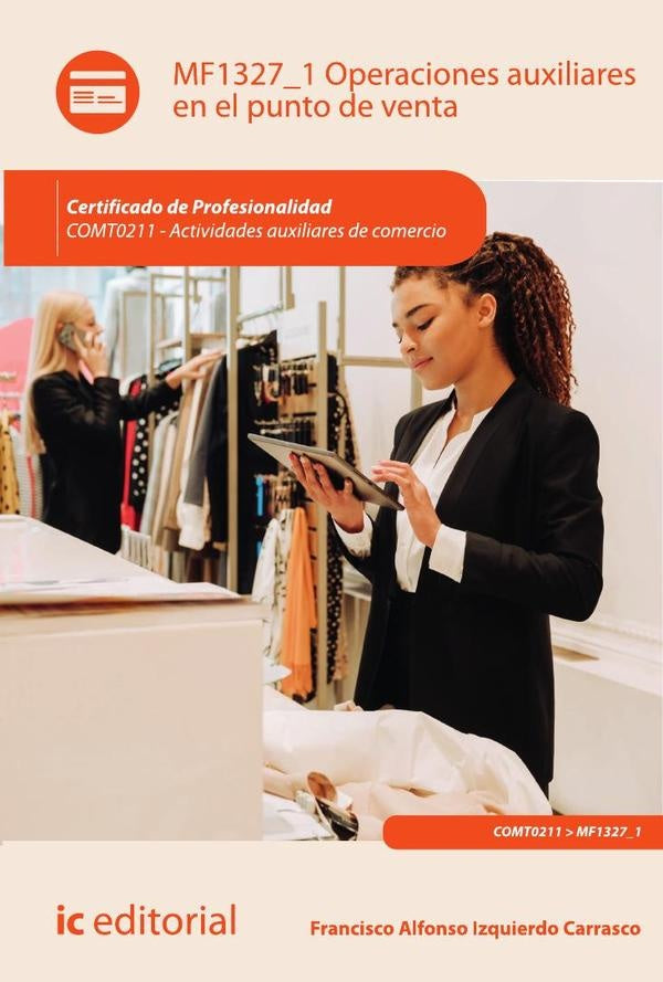 Operaciones auxiliares en el punto de venta. COMT0211 - Actividades auxiliares de comercio | Francisco Alfonso Izquierdo Carrasco