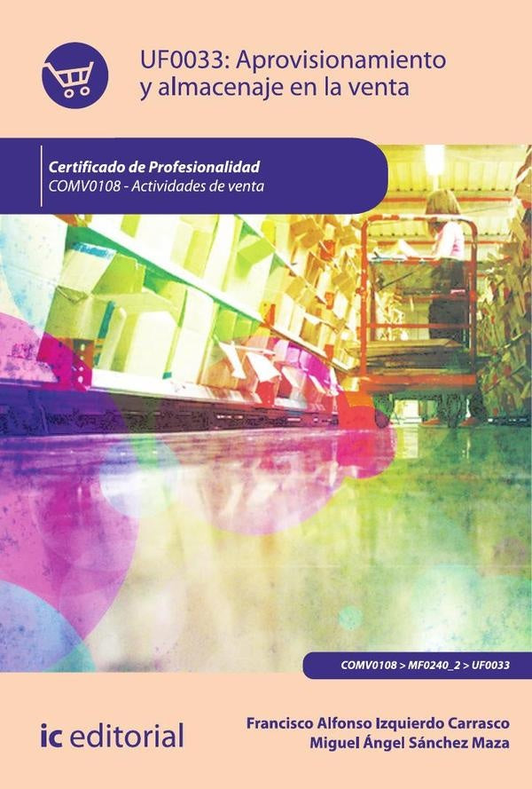 Aprovisionamiento y almacenaje en la venta. COMV0108 - Actividades de venta | Sánchez Maza, Izquierdo Carrasco