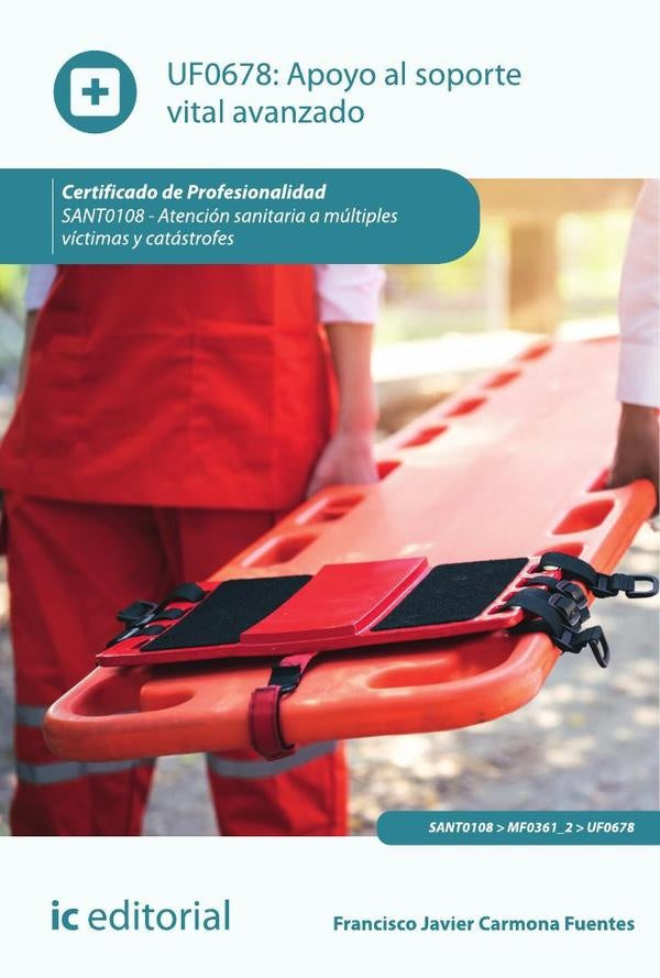 Apoyo al soporte vital avanzado. SANT0108 - Atención sanitaria a múltiples víctimas y catástrofes | Francisco Javier Carmona Fuentes