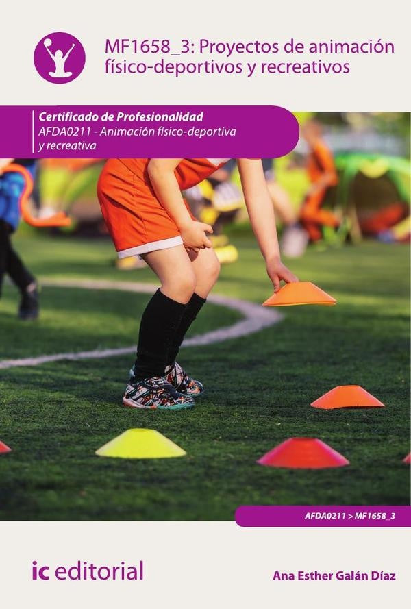 Proyectos de animación físico-deportivos y recreativos. AFDA0211 - Animación físico-deportiva y recr | Ana Esther Galán Díaz