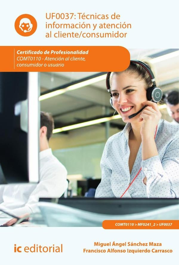 Técnicas de información y atención al cliente/consumidor. COMT0110 - Atención al cliente, consumidor | Sánchez Maza, Izquierdo Carrasco