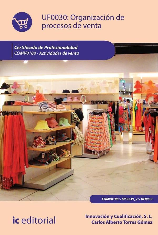 Organización de procesos de venta. COMV0108 - Actividades de venta | Torres Gómez, Sánchez Maza