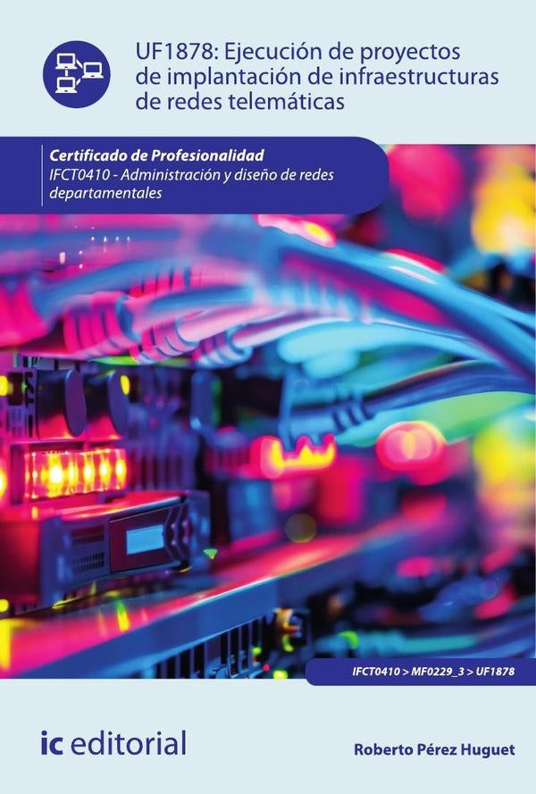 Ejecución de proyectos de implantación de infraestructuras de redes telemáticas. IFCT0410 - Administ | Roberto Pérez Huguet