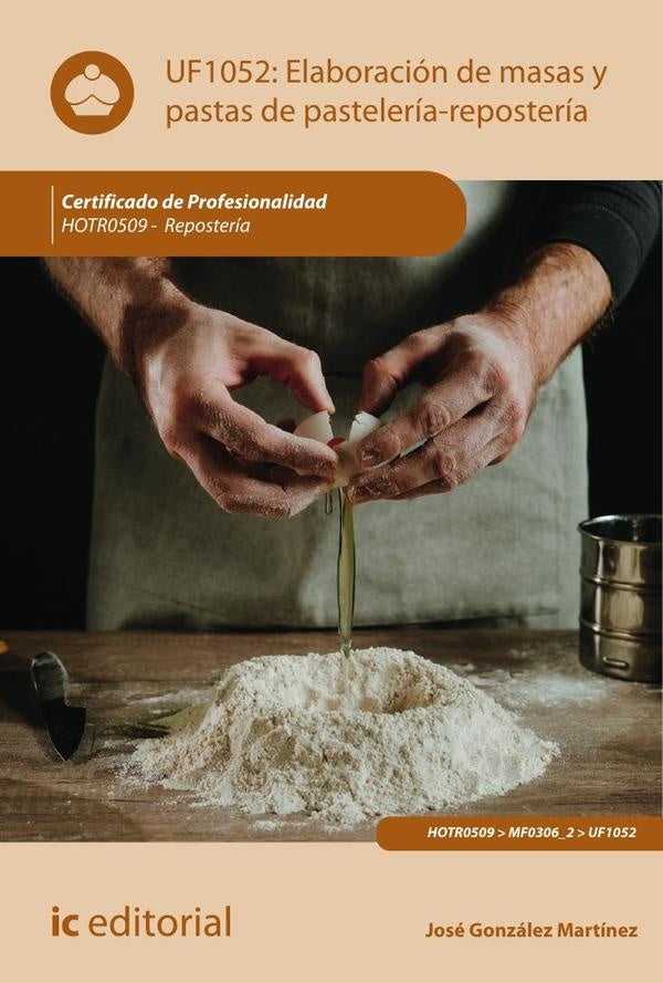 Elaboración de masas y pastas de pastelería-repostería. HOTR0509 - Repostería | González Martínez, Caro Sánchez-Lafuente