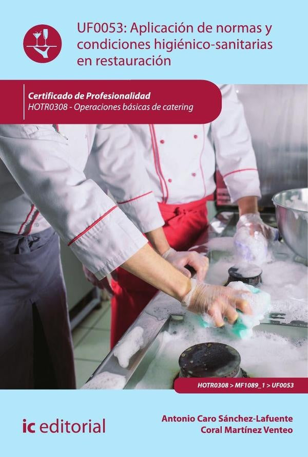 Aplicación de normas y condiciones higiénico-sanitarias en restauración. HOTR0308 - Operaciones bási | Antonio Caro Sánchez-Lafuente