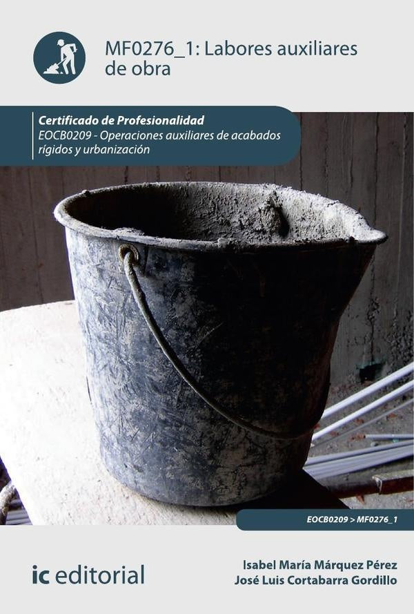 Labores auxiliares de obra. EOCB0209 - Operaciones auxiliares de acabados rígidos y urbanización | Márquez Pérez, Cortabarra Gordillo