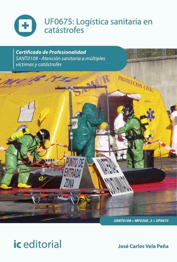 Logística sanitaria en catástrofes. SANT0108 - Atención sanitaria a múltiples víctimas y catástrofes | José Carlos Vela Peña