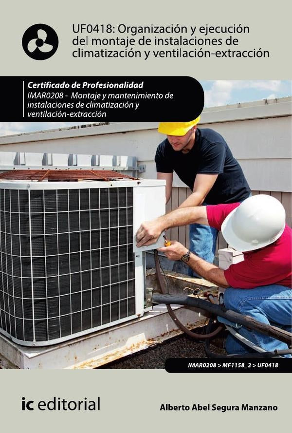 Organización y ejecución del montaje de instalaciones de climatización y ventilación-extracción. IMA | Alberto Abel Segura Manzano