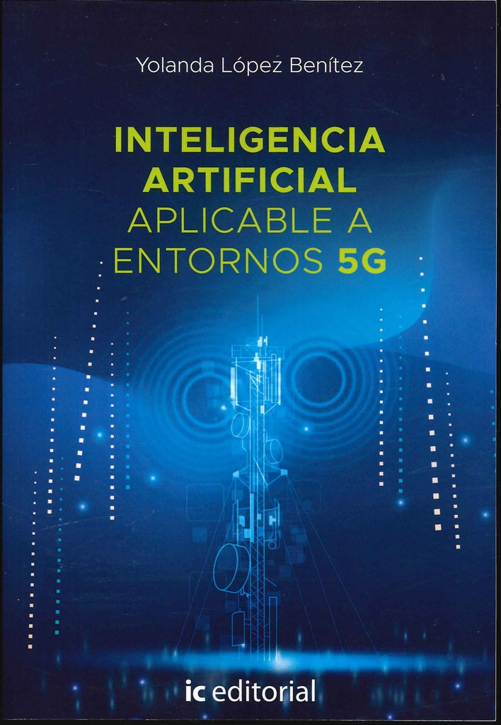 Inteligencia artificial aplicable a entornos 5G | Yolanda López Benítez