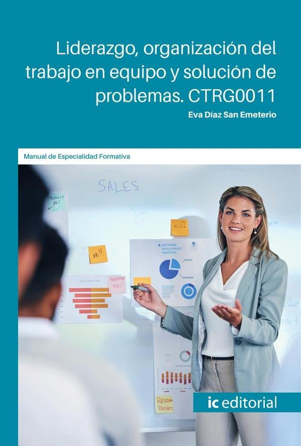 Liderazgo, organización del trabajo en equipo y solución de problemas. CTRG0011 | Eva Díaz San Emeterio