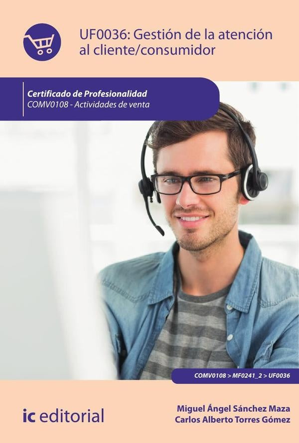 Gestión de la atención al cliente/consumidor. COMV0108 - Actividades de venta | Torres Gómez, Sánchez Maza