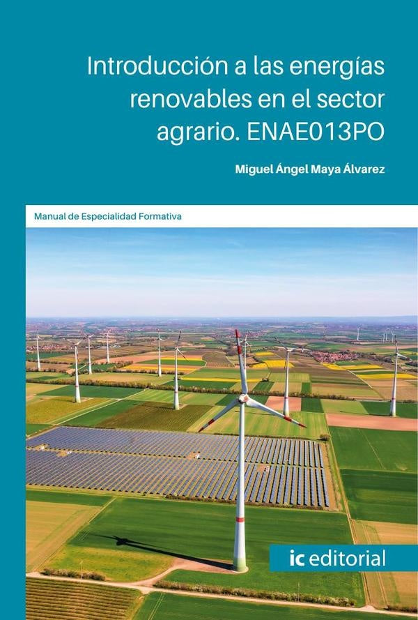 Introducción a las energías renovables en el sector agrario. ENAE013PO | Miguel Ángel Maya Álvarez