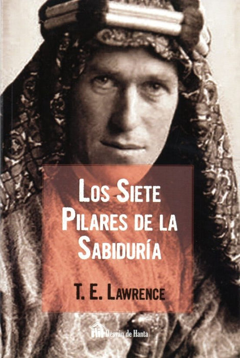SIETE PILARES DE LA SABIDURIA, LOS | T. E. LAWRENCE