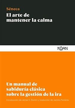 EL ARTE DE MANTENER LA CALMA.. | Séneca