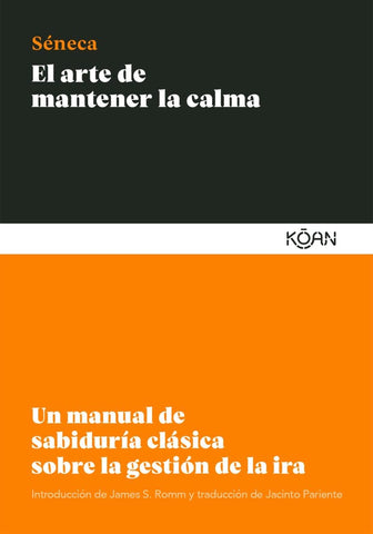 EL ARTE DE MANTENER LA CALMA.. | Séneca