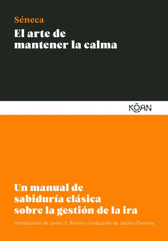 EL ARTE DE MANTENER LA CALMA.. | Séneca