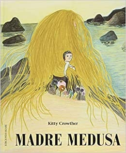 MADRE MEDUSA | KITTY  CROWTHER