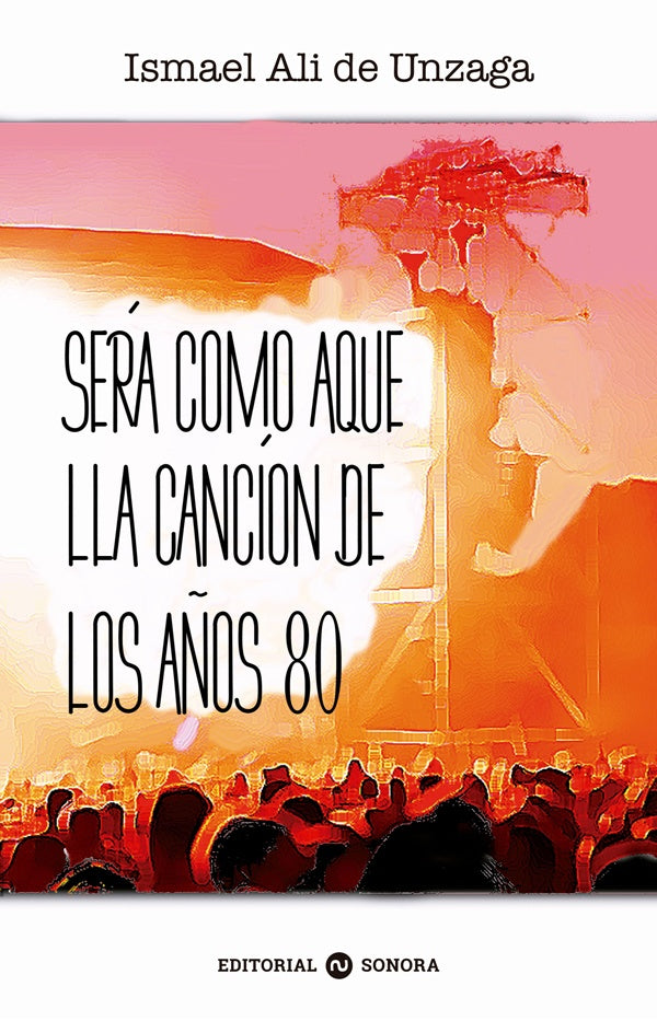 Será como aquella canción de los años 80 | Ismael Ali de Unzaga