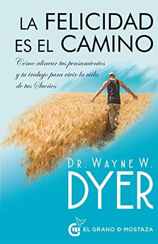 LA FELICIDAD ES EL CAMINO | Wayne W. Dyer