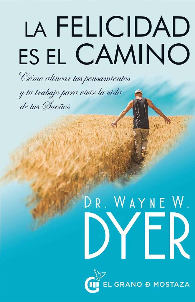 LA FELICIDAD ES EL CAMINO | Wayne W. Dyer