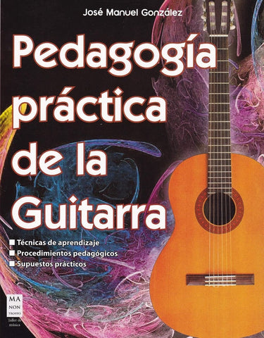 PEDAGOGIA PRACTICA DE LA GUTARRA | José Manuel González García