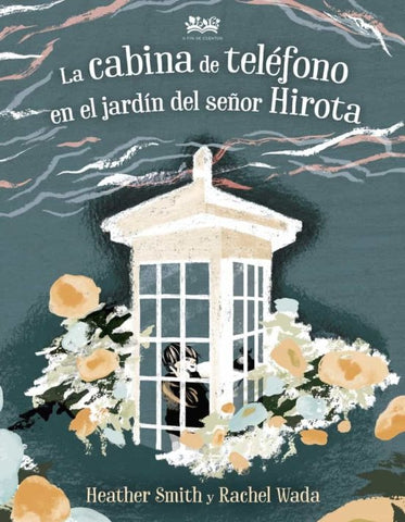 LA CABINA TELEFONICA EN EL JARDIN DEL SEÑOR HIROTA | HEATHER SMITH