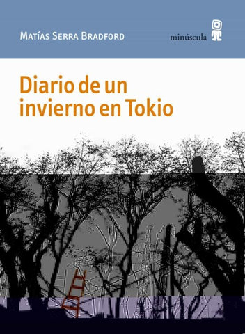 DIARIO DE UN INVIERNO EN TOKIO.. | MATÍAS SERRA BRADFORD..