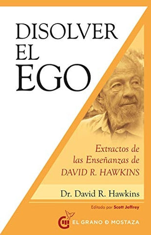 DISOLVER EL EGO, REALIZAR EL SER.. | David R. Hawkins