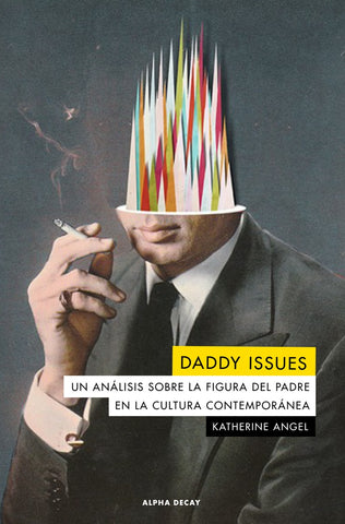 DADDY ISSUES.. | Katherine  Angel