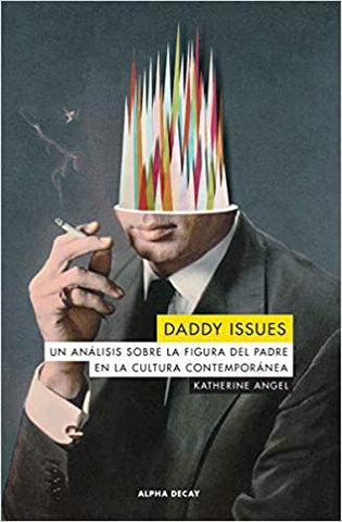 DADDY ISSUES.. | Katherine  Angel