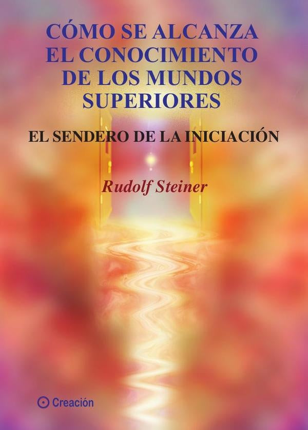 Cómo se alcanza el conocimiento de los mundos superiores | Steiner, García Consuegra González