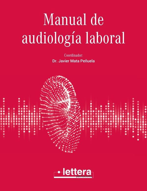Manual de audiología laboral | Dr. Javier Mata Peñuela