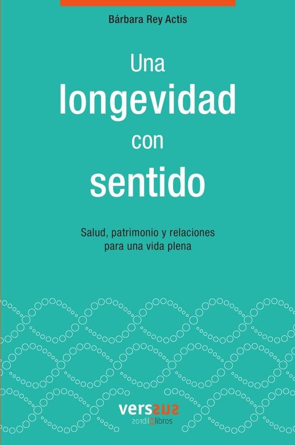 Una longevidad con sentido | Bárbara Rey Actis
