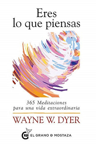 Eres lo que piensas | Wayne W. Dyer
