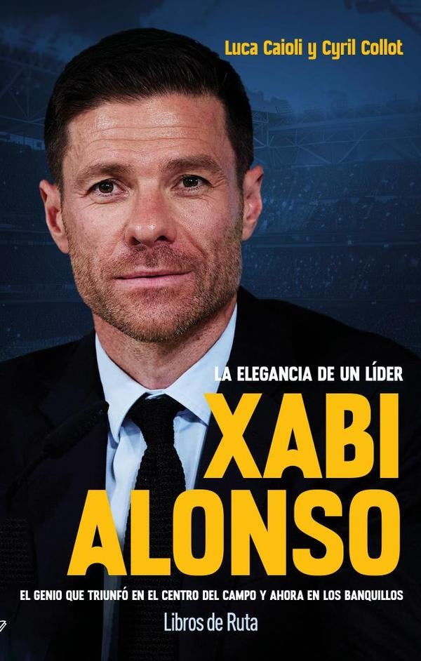 Xabi Alonso. La elegancia de un líder | Caioli , Collot