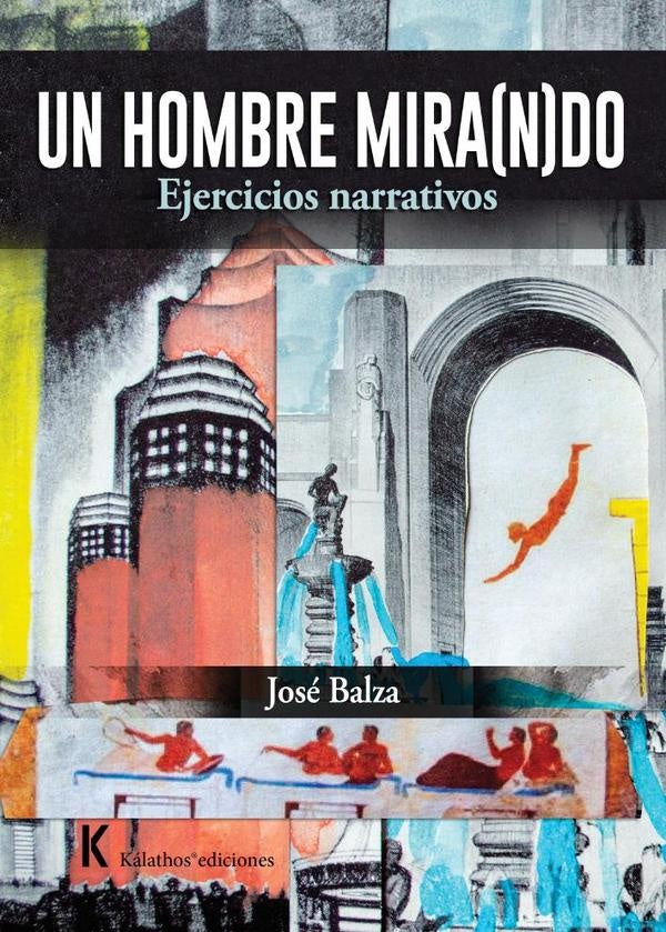 Un hombre mira(n)do | José Balza