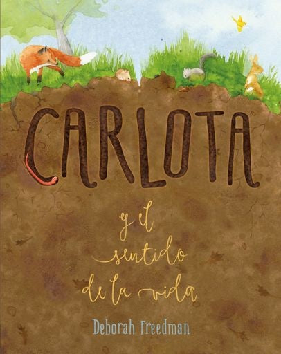 CARLOTA Y EL SENTIDO DE LA VIDA.. | Deborah Freedman