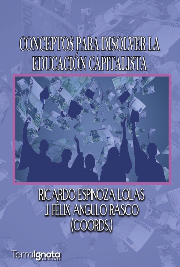 Conceptos para disolver la educación capitalista | Ricardo Espinoza Lolas