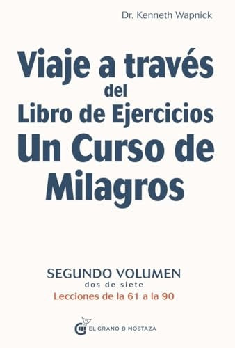 VIAJE A TRAVES DEL LIBRO DE EJERCICOS UN CURSO DE MILAGROS 2.. | Kenneth Wapnick