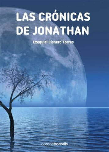 Las crónicas de Jonathan | Ezequiel Cisnero Torres