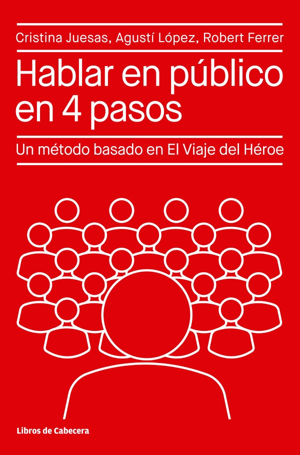 Hablar en público en 4 pasos: Un método basado en el Viaje del Héroe | Juesas, López y otros