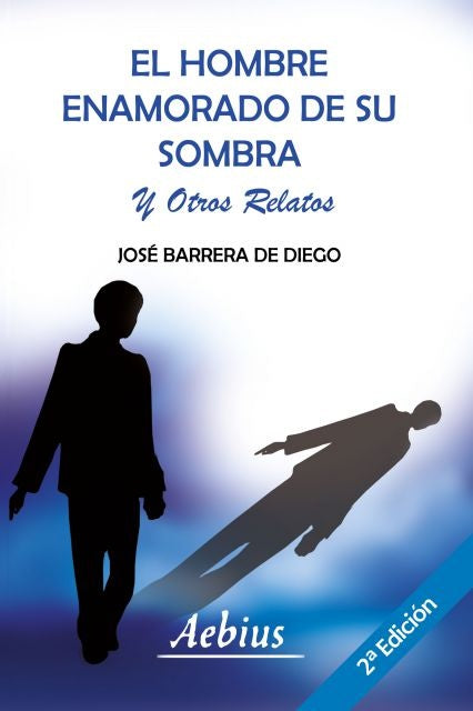 El hombre enamorado de su sombra y otros relatos | Diego, Barrera De Diego