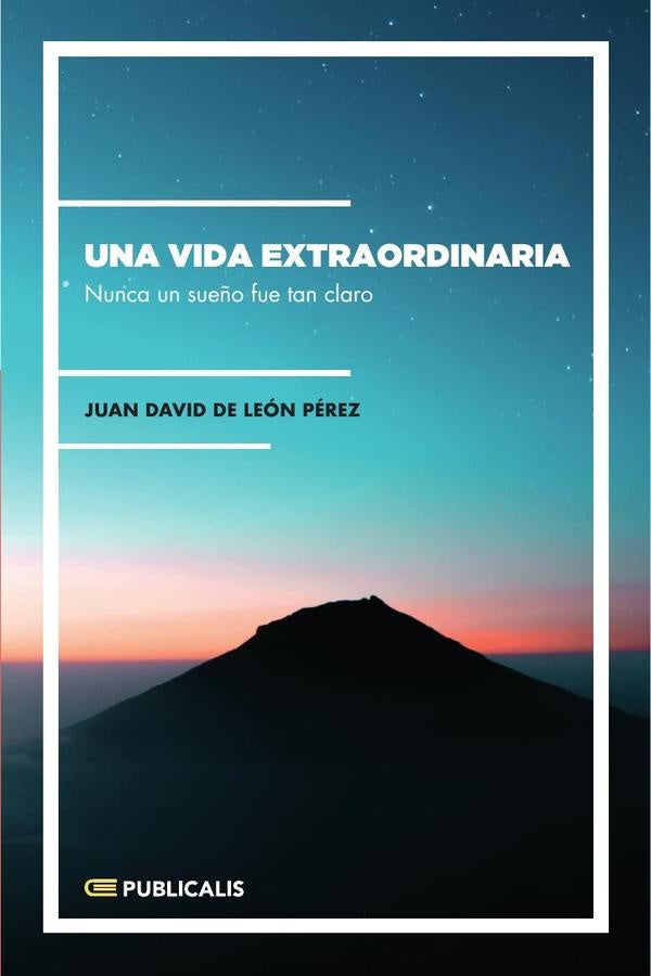 Una vida extraordinaria | Juan David De León Pérez