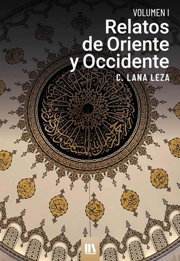Relatos de oriente y occidente. Vol. I | C.  Lana Leza