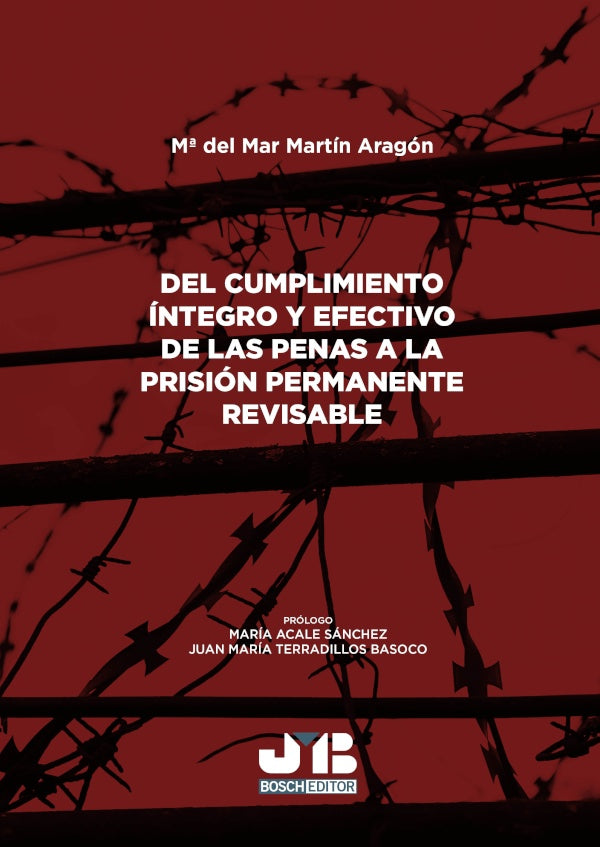 Del cumplimiento íntegro y efectivo de las penas a la prisión permanente revisable | Mª DEL MAR MARTÍN ARAGÓN