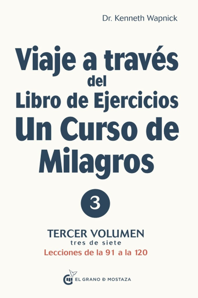 VIAJE A TRAVES DEL LIBRO DE EJERCICIOS UN CURSO DE MILAGROS 3.. | Kenneth Wapnick