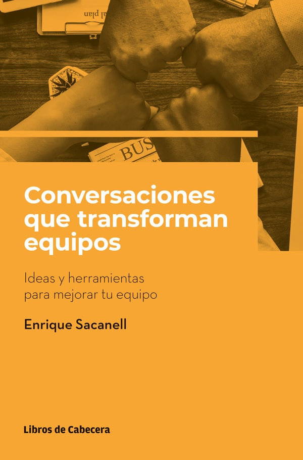 Conversaciones que transforman equipos: Ideas y herramientas para mejorar tu equipo | Enrique Sacanell