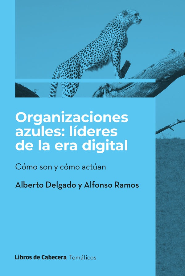Organizaciones azules: Líderes en la era digital: Cómo son y cómo actúan | Ramos, Delgado