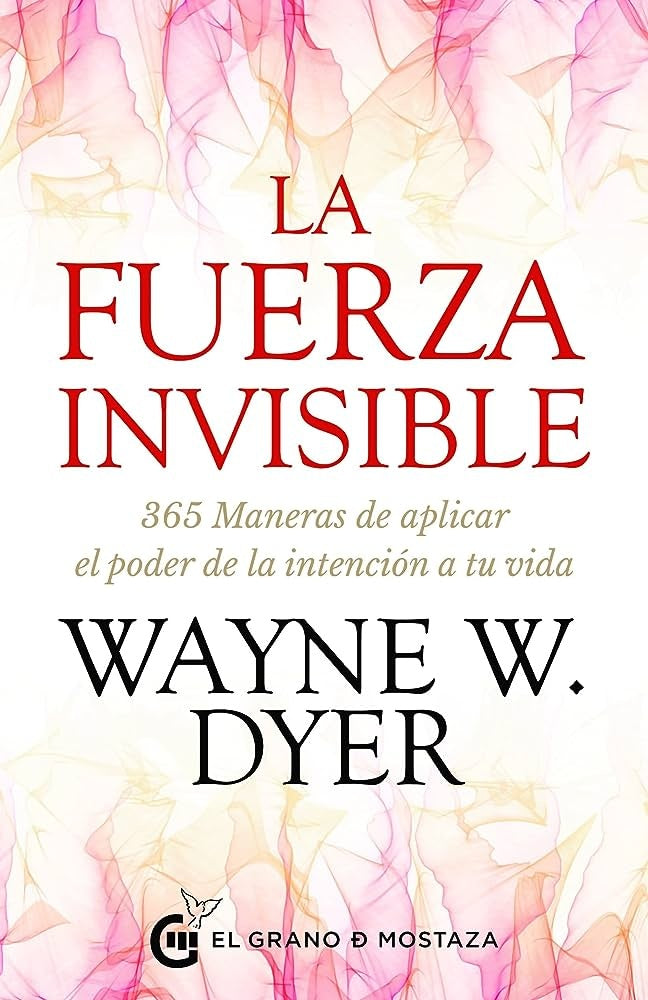 La fuerza invisible | Wayne W. Dyer