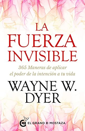 La fuerza invisible | Wayne W. Dyer